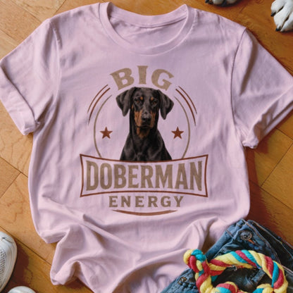 Big Doberman Energy Shirt - The Pawsitive Initiative