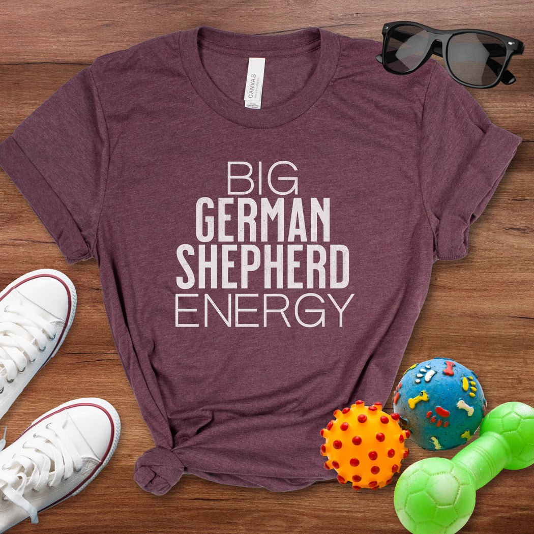 Big German Shepherd Energy Shirt - The Pawsitive Initiative