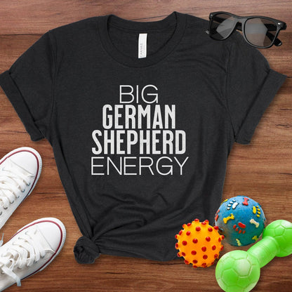 Big German Shepherd Energy Shirt - The Pawsitive Initiative