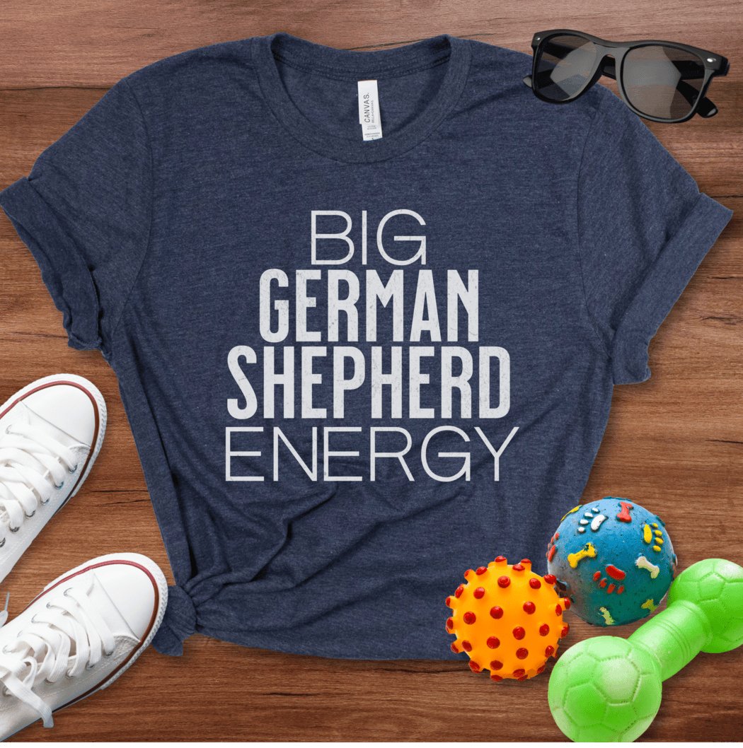 Big German Shepherd Energy Shirt - The Pawsitive Initiative