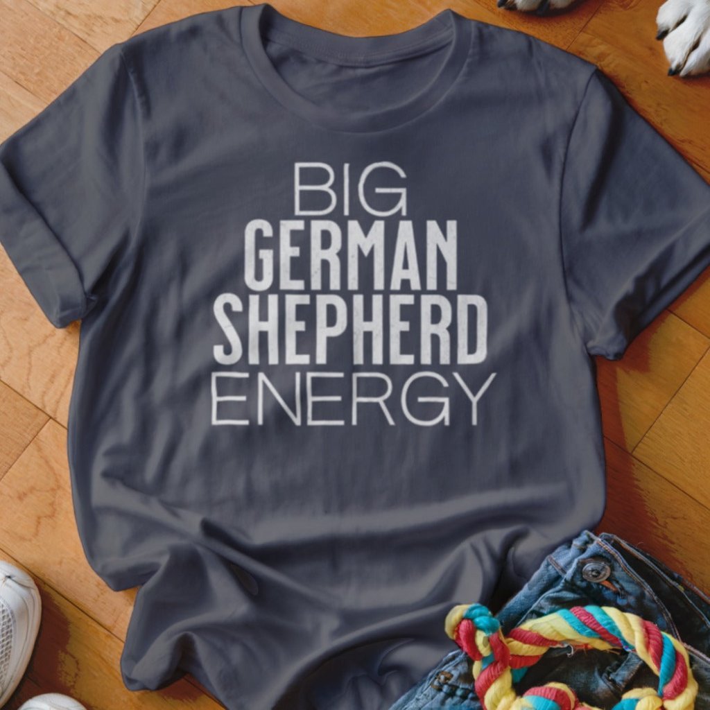 Big GSD Energy Shirt - The Pawsitive Initiative