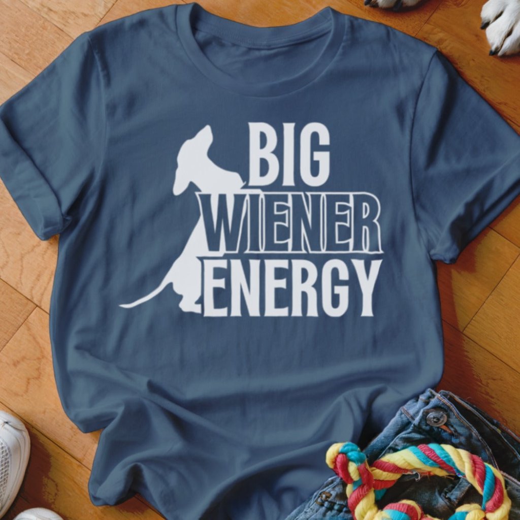 Big Wiener Energy Shirt - The Pawsitive Initiative