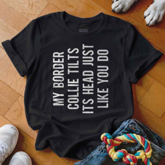 Border Collie Head Tilt Shirt - The Pawsitive Initiative