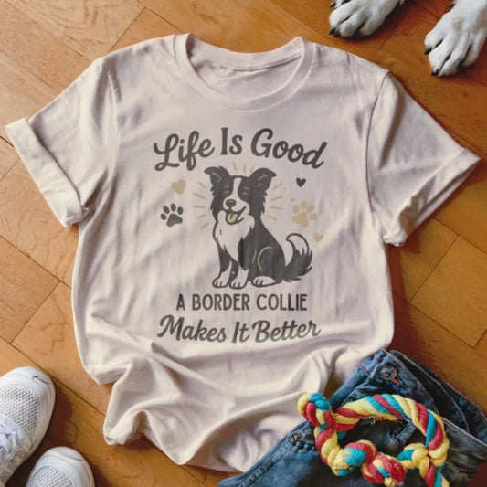Border Collie Makes it Better Shirt - The Pawsitive Initiative