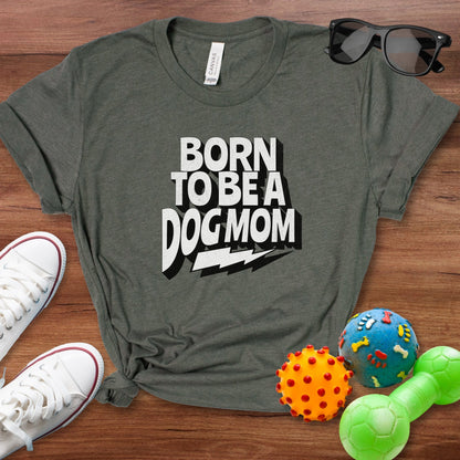 Born To Be a Dog Mom Shirt - The Pawsitive Initiative