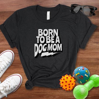 Born To Be a Dog Mom Shirt - The Pawsitive Initiative