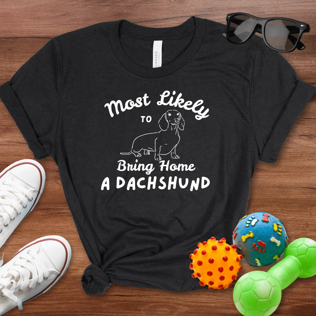 Bring Home a Dachshund Shirt - The Pawsitive Initiative