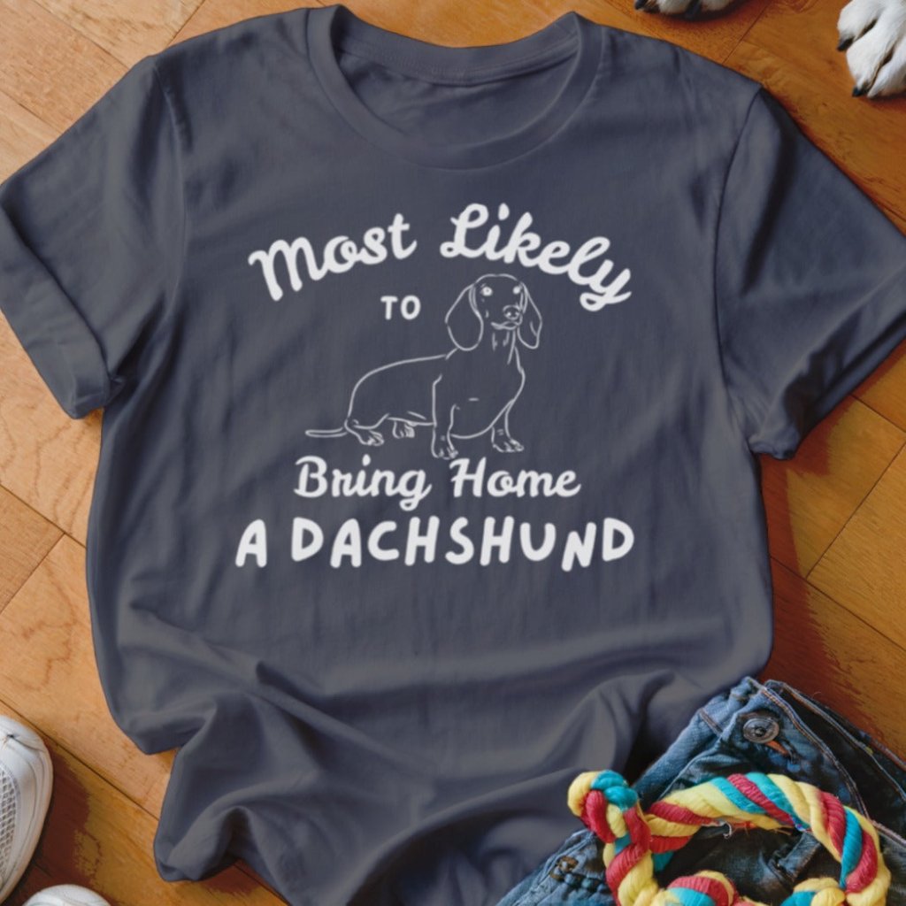 Bring Home a Dachshund Shirt - The Pawsitive Initiative