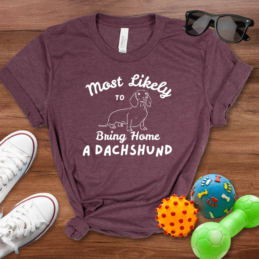 Bring Home a Dachshund Shirt - The Pawsitive Initiative