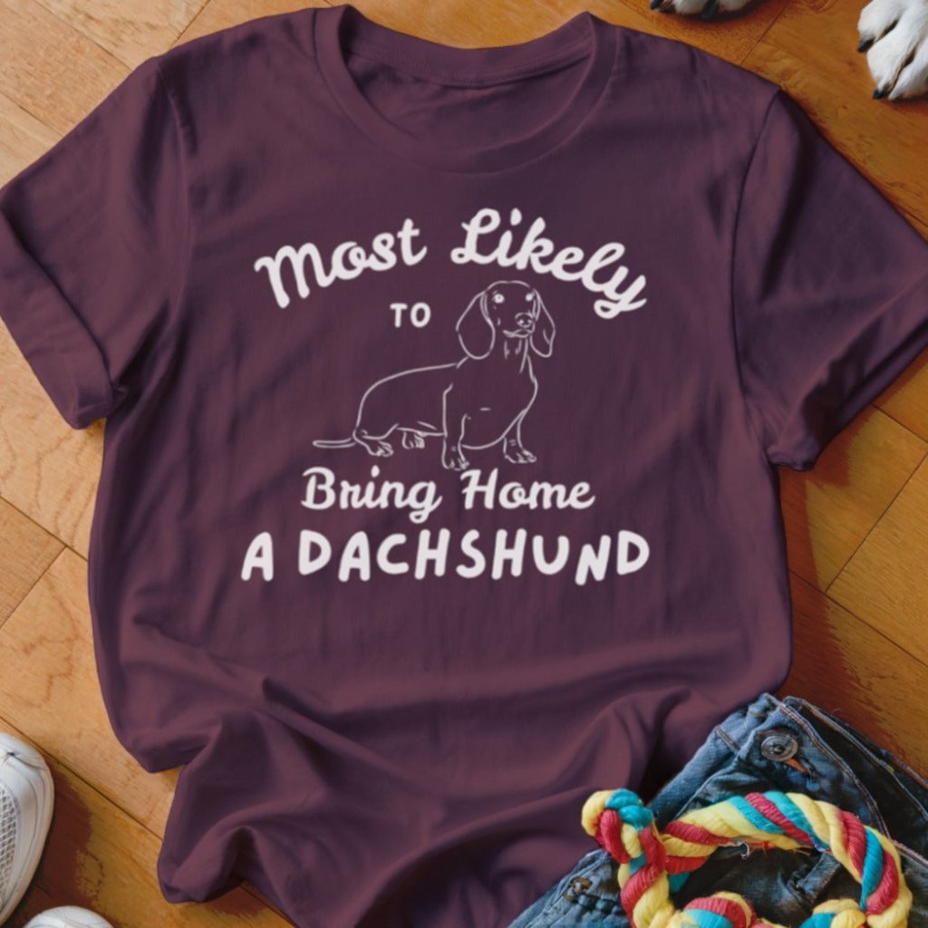 Bring Home a Dachshund Shirt - The Pawsitive Initiative
