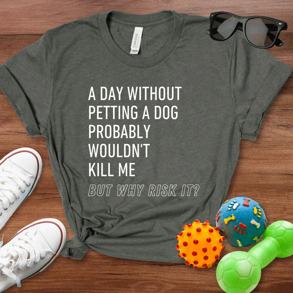 But Why Risk It Shirt - The Pawsitive Initiative