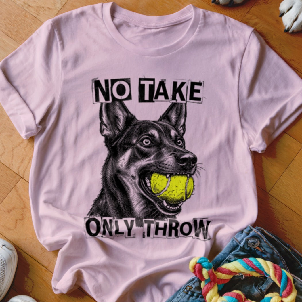 T-shirt with a German Shepherd dog holding a tennis ball and text "NO TAKE ONLY THROW."