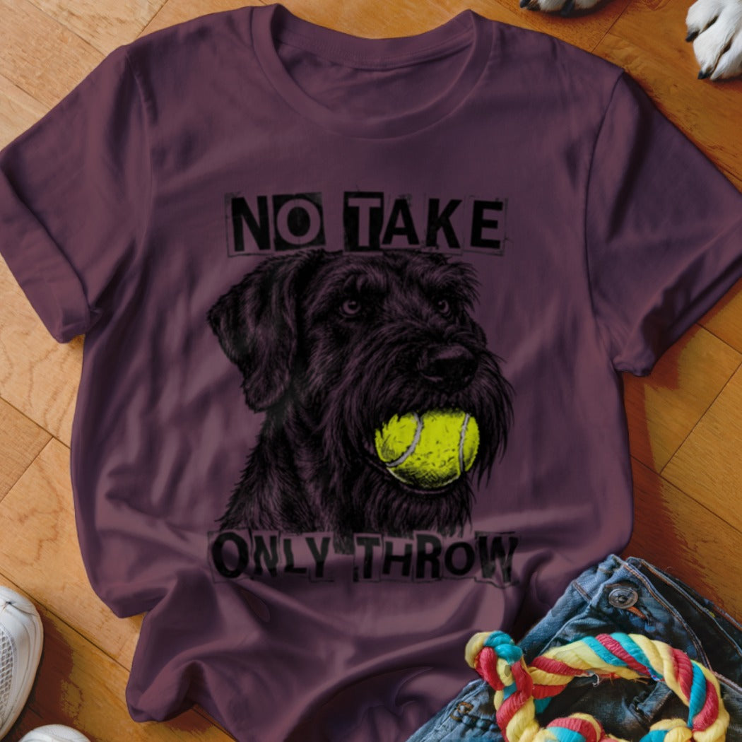 Black schnauzer with tennis ball in mouth, text says "NO TAKE ONLY THROW".
