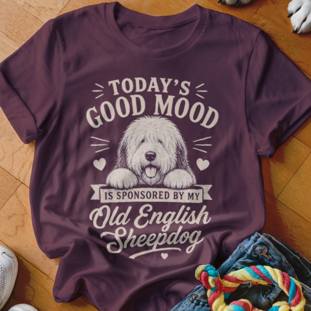 Maroon t-shirt with Old English Sheepdog graphic and text "Today's Good Mood is Sponsored by My Old English Sheepdog".