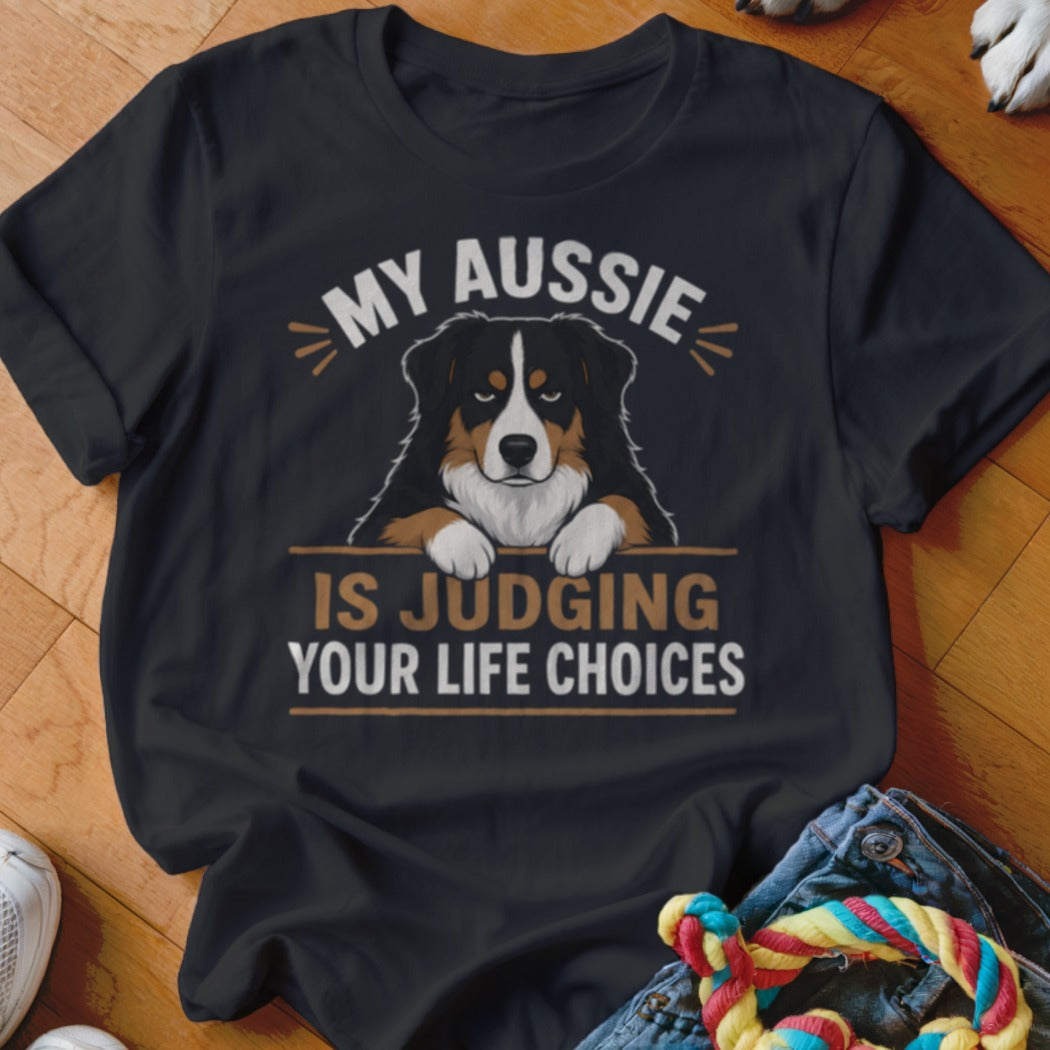 T-shirt with an Australian Shepherd dog graphic and text "MY AUSSIE IS JUDGING YOUR LIFE CHOICES".