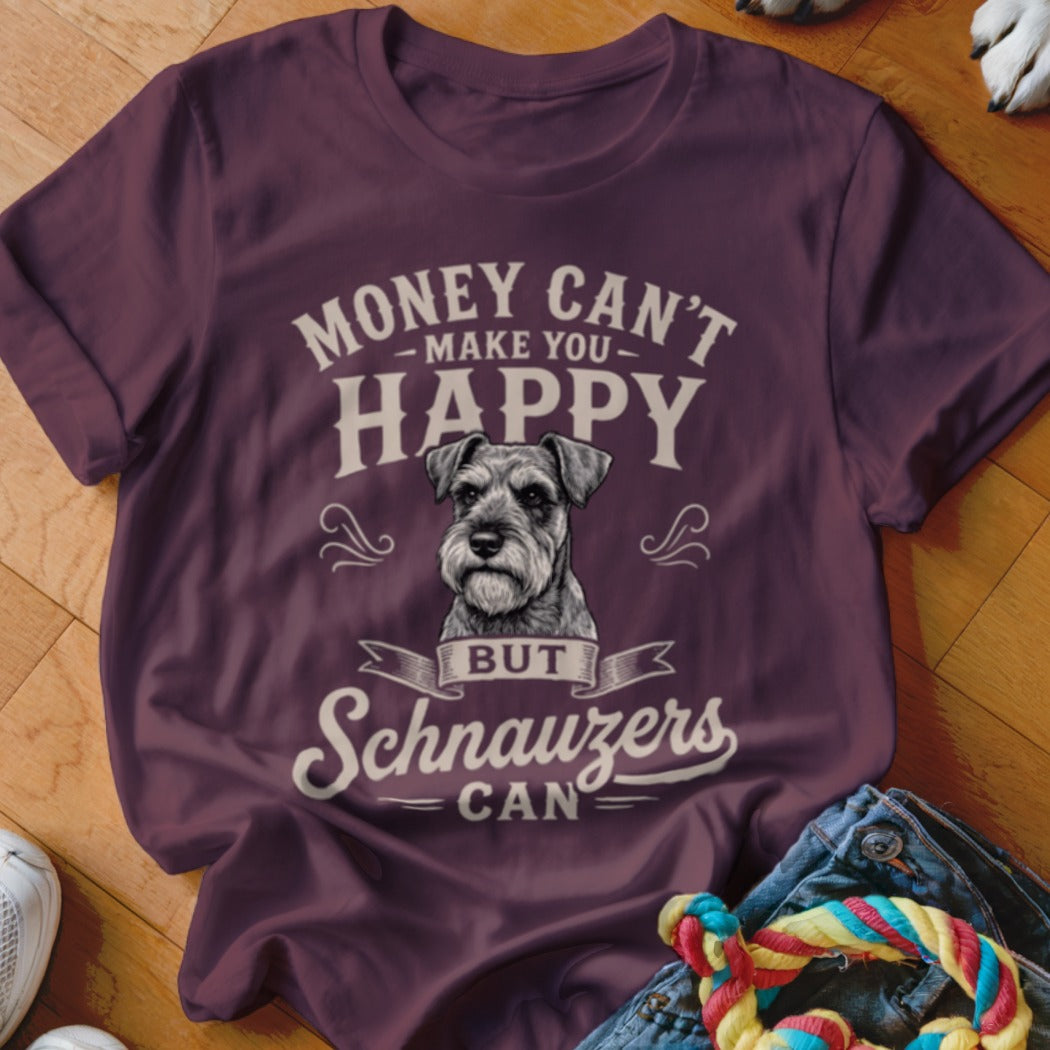 Maroon t-shirt with text "MONEY CAN'T MAKE YOU HAPPY BUT SCHNAUZERS CAN" and a Schnauzer dog.