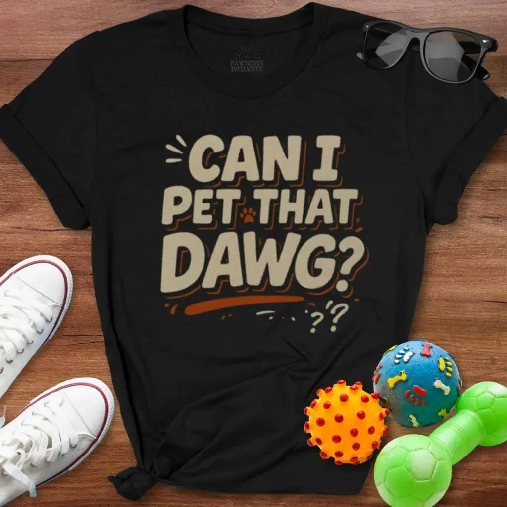 Can I Pet That Dawg Shirt - The Pawsitive Initiative
