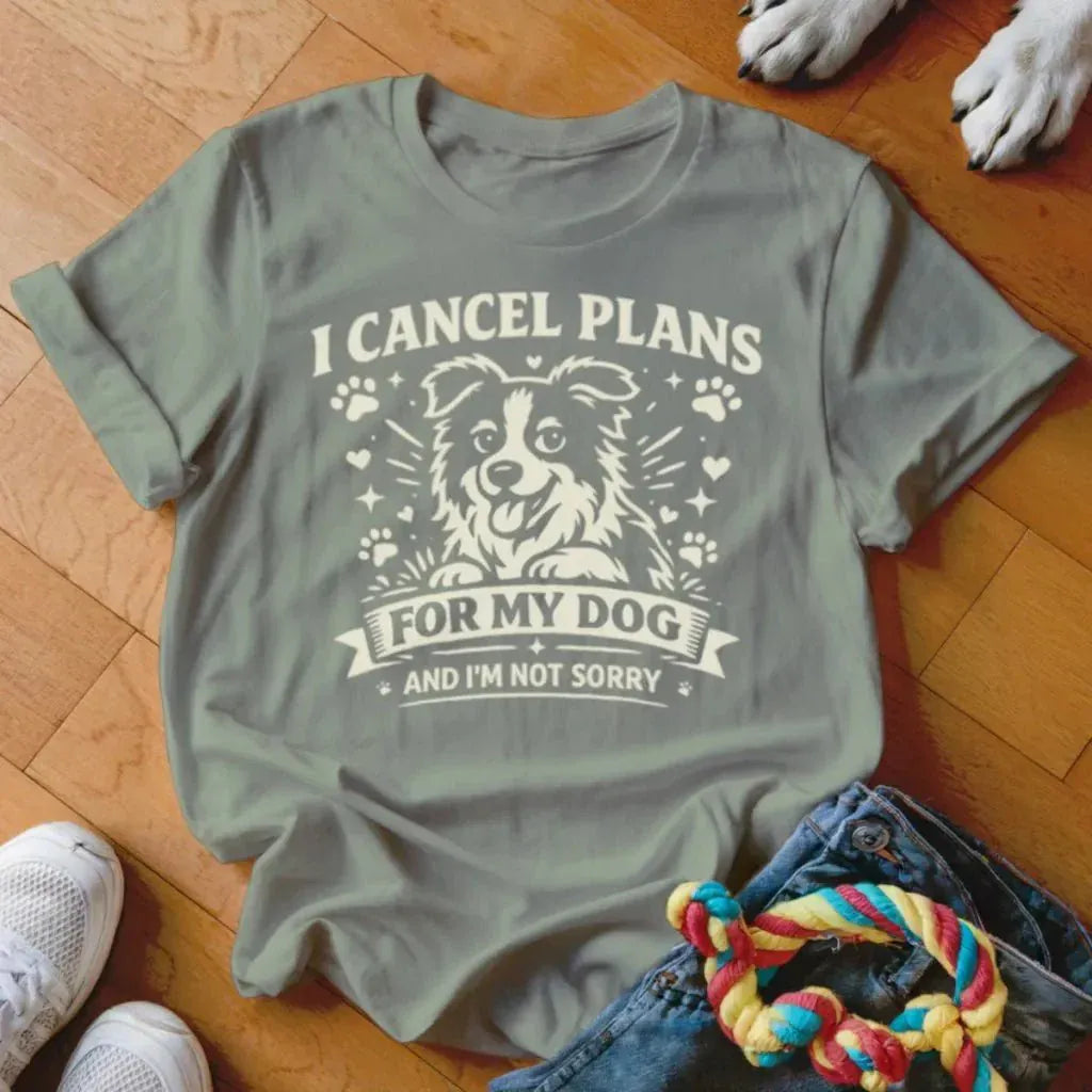 Cancel Plans for My Dog Shirt - The Pawsitive Initiative