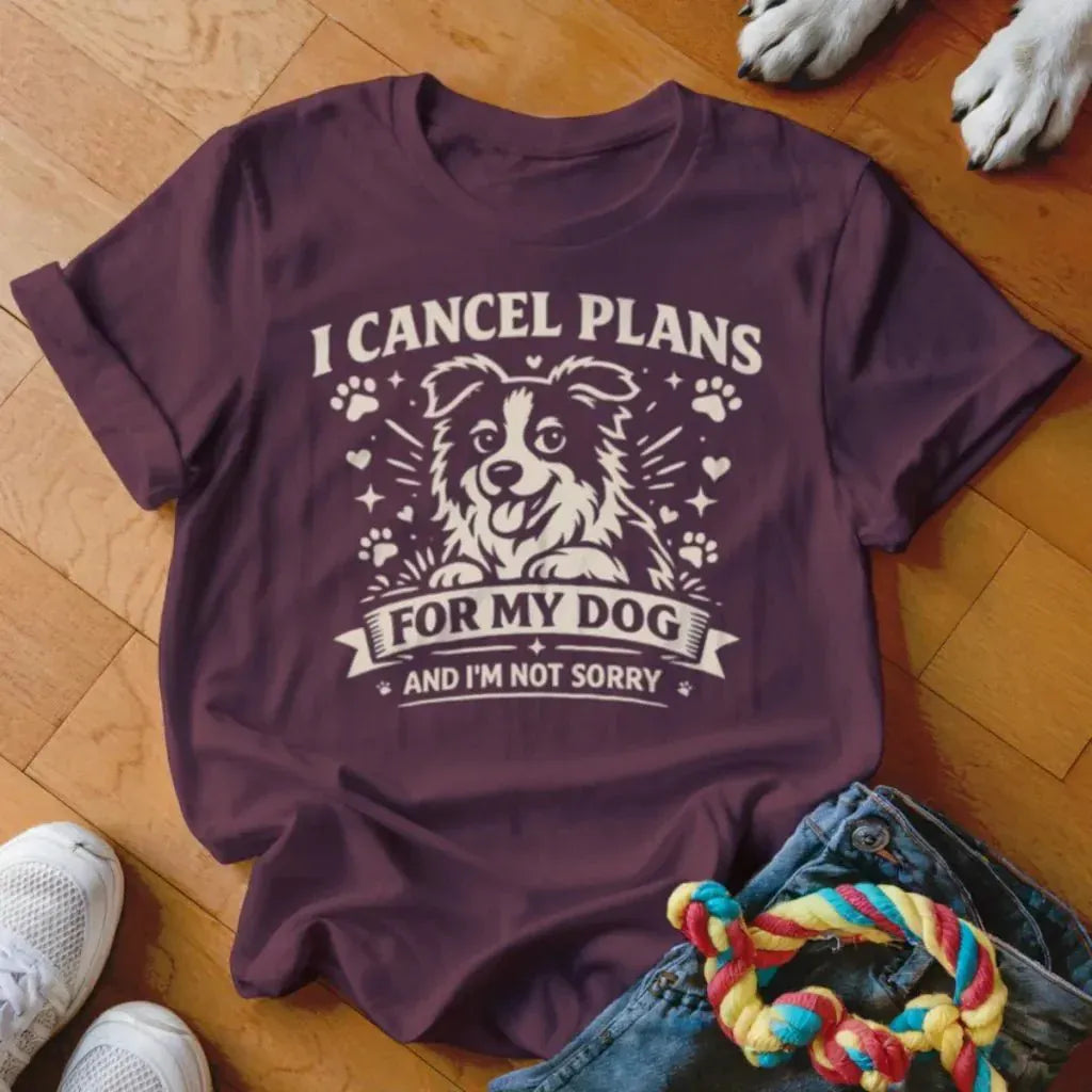 Cancel Plans for My Dog Shirt - The Pawsitive Initiative