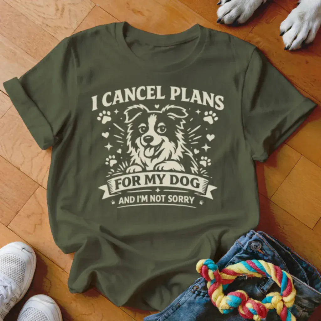 Cancel Plans for My Dog Shirt - The Pawsitive Initiative