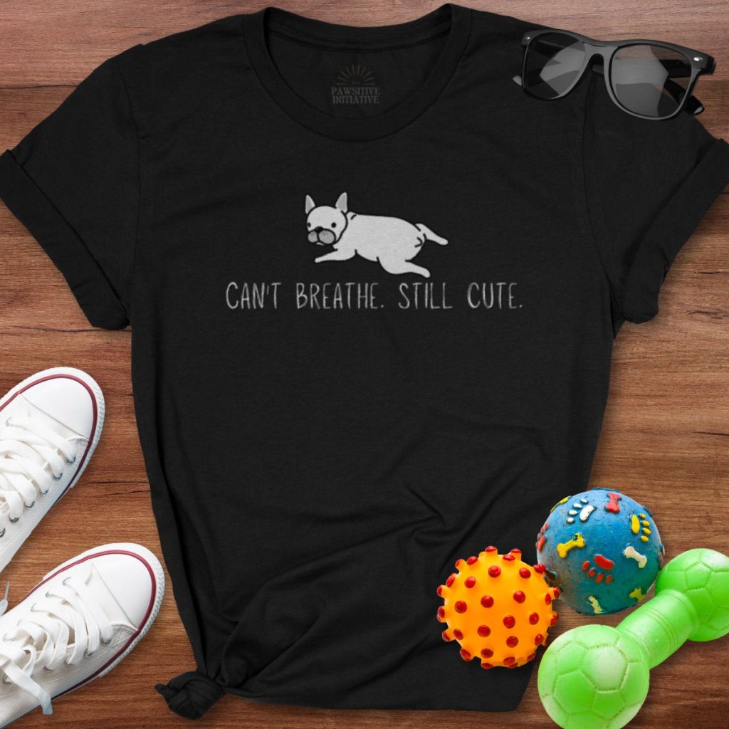 Cant Breathe Still Cute Shirt - The Pawsitive Initiative