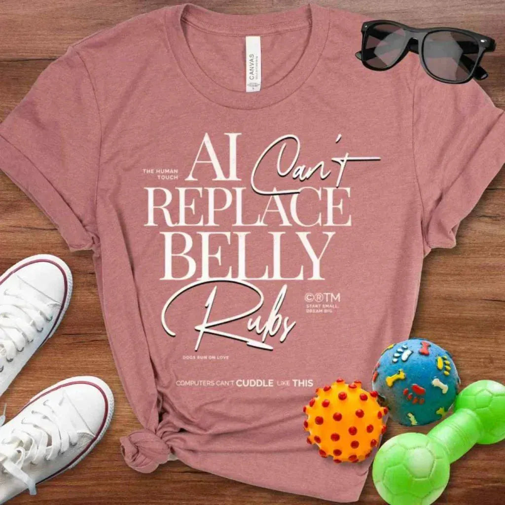 Can't Replace Belly Rubs Shirt - The Pawsitive Initiative
