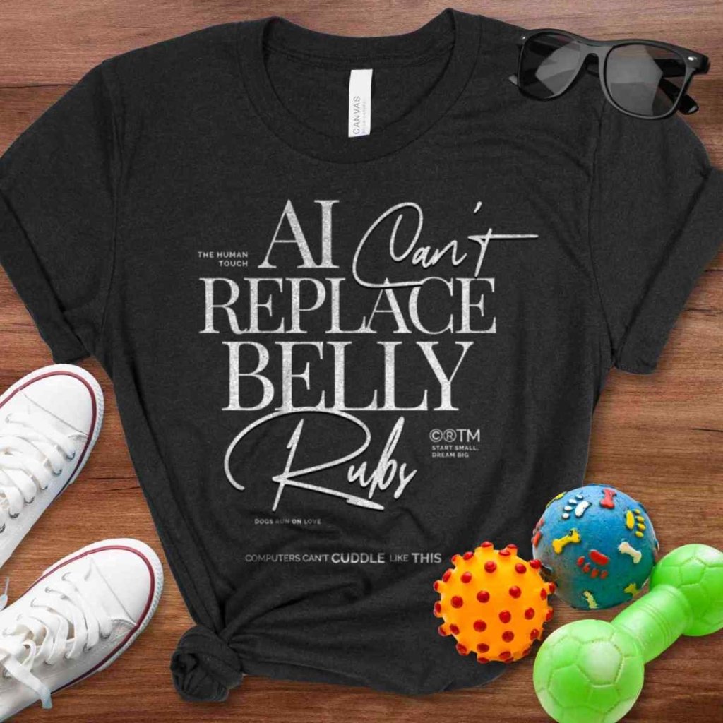 Can't Replace Belly Rubs Shirt - The Pawsitive Initiative