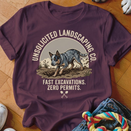 Cattle Dog Unsolicited Landscaping Co Shirt - The Pawsitive Initiative