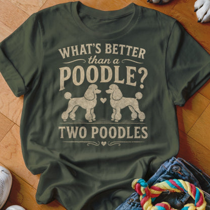 T-shirt with text: What's better than a poodle? Two poodles.