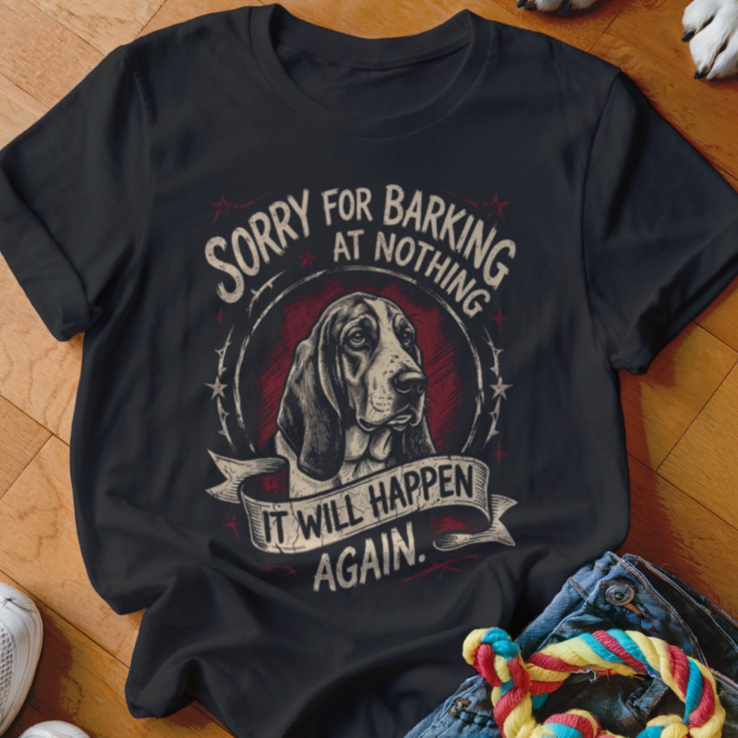 A black t-shirt features a basset hound graphic with the text, "Sorry for barking at nothing, it will happen again."