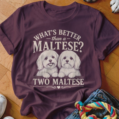 T-shirt with "What's Better Than a Maltese? Two Maltese" text and two Maltese dogs.