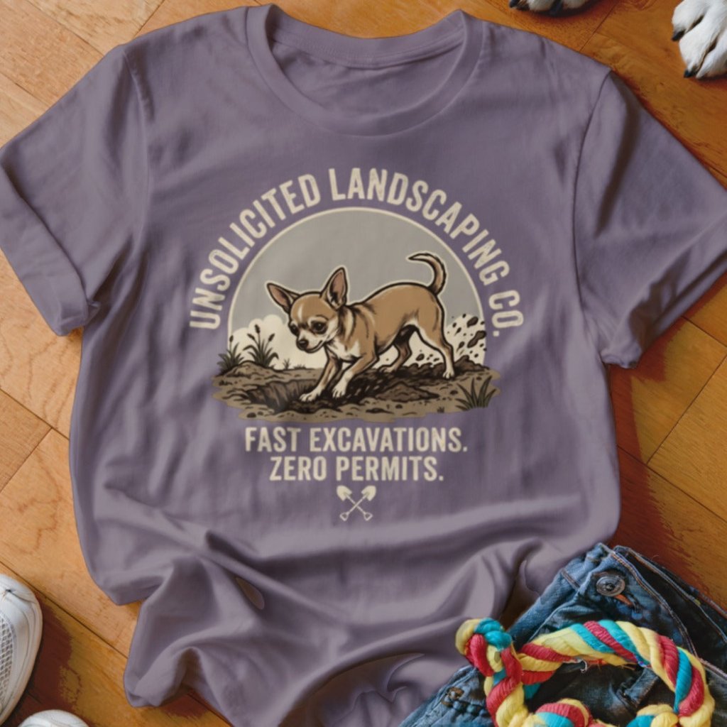 Chihuahua Unsolicited Landscaping Co Shirt - The Pawsitive Initiative