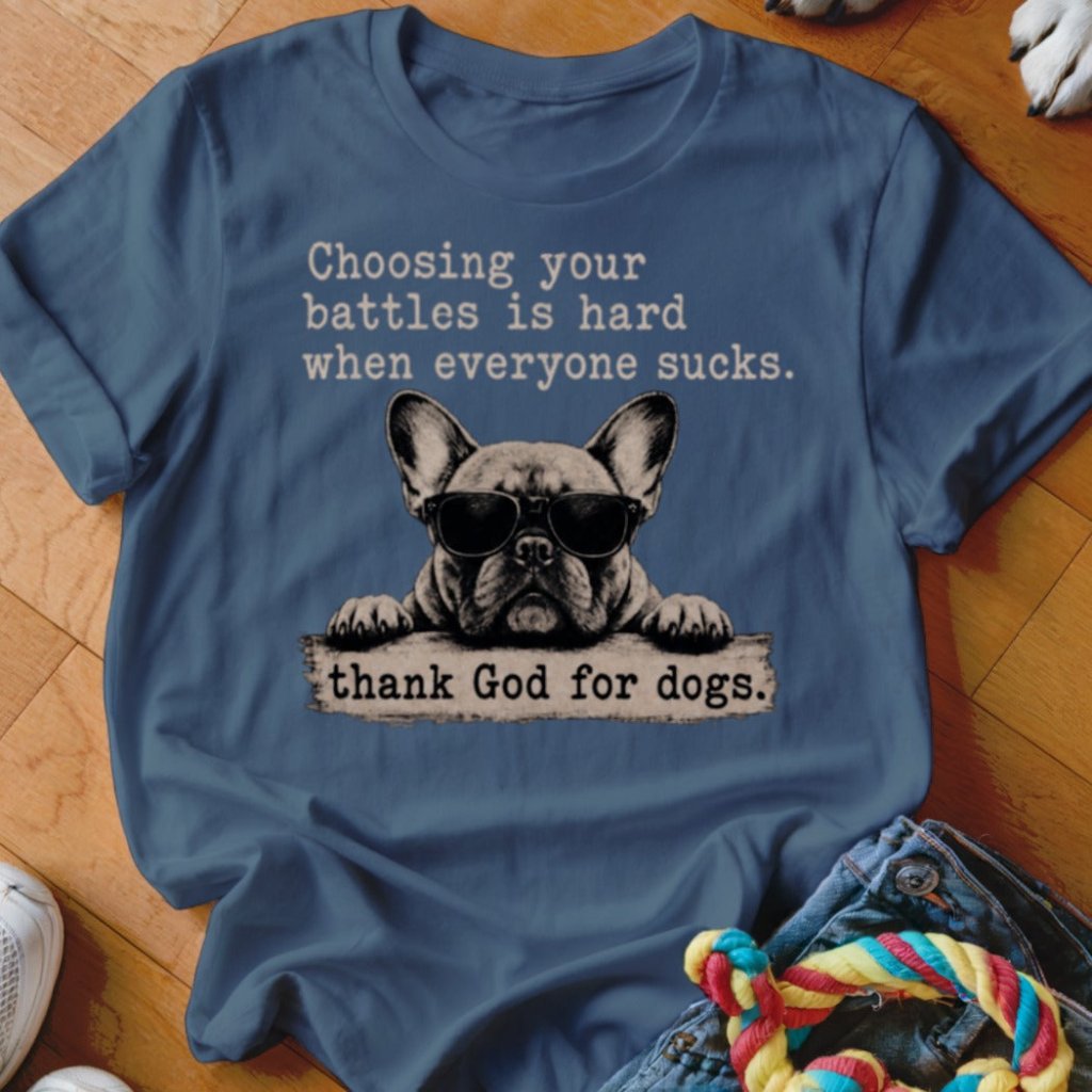Choosing Your Battles Shirt - The Pawsitive Initiative