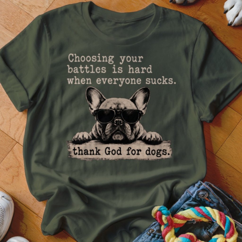 Choosing Your Battles Shirt - The Pawsitive Initiative