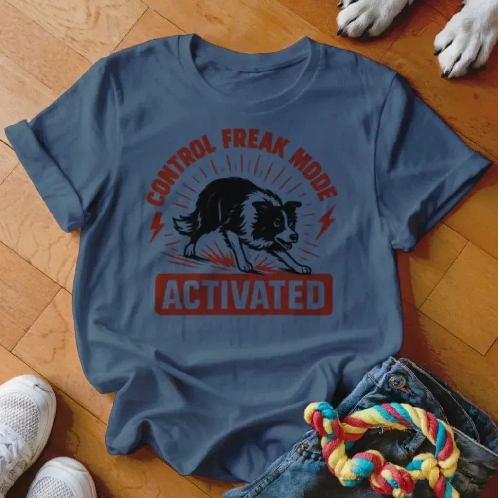 Control Freak Mode Activated Shirt - The Pawsitive Initiative