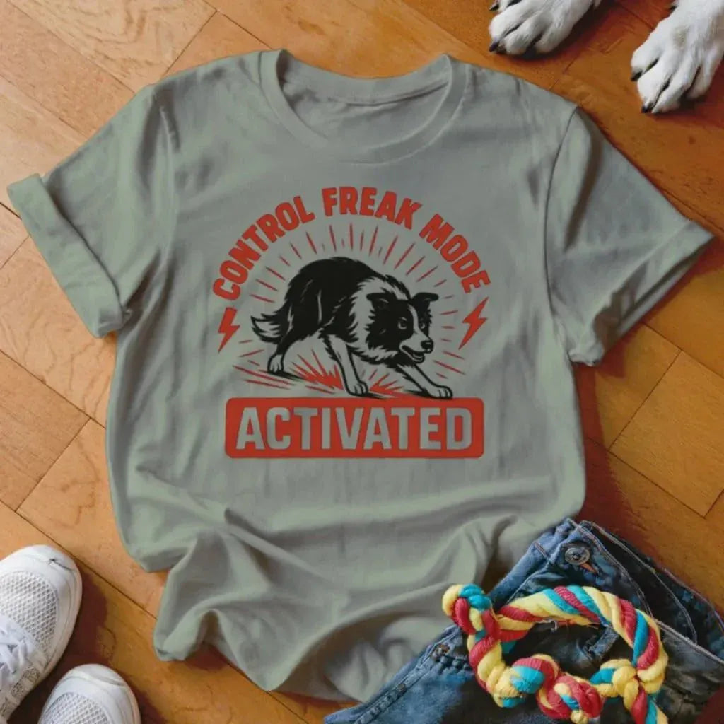 Control Freak Mode Activated Shirt - The Pawsitive Initiative