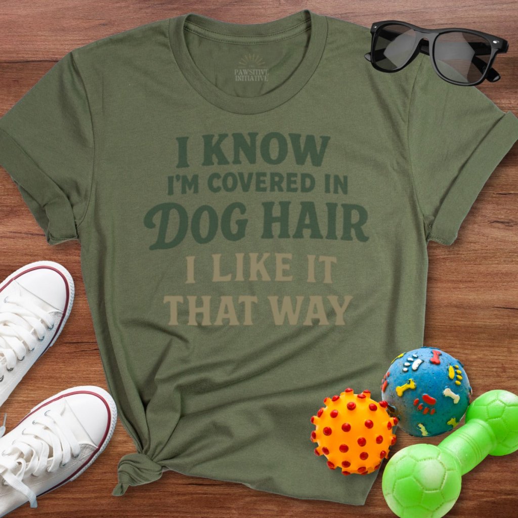 Covered in Dog Hair Shirt - The Pawsitive Initiative