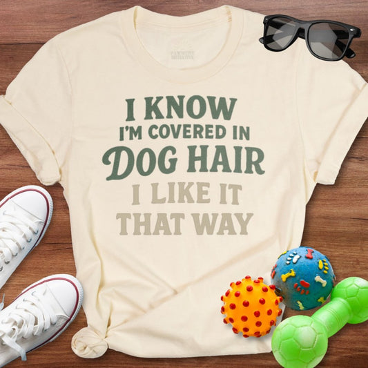 Covered in Dog Hair Shirt - The Pawsitive Initiative