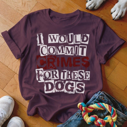 Crimes for These Dogs Shirt - The Pawsitive Initiative