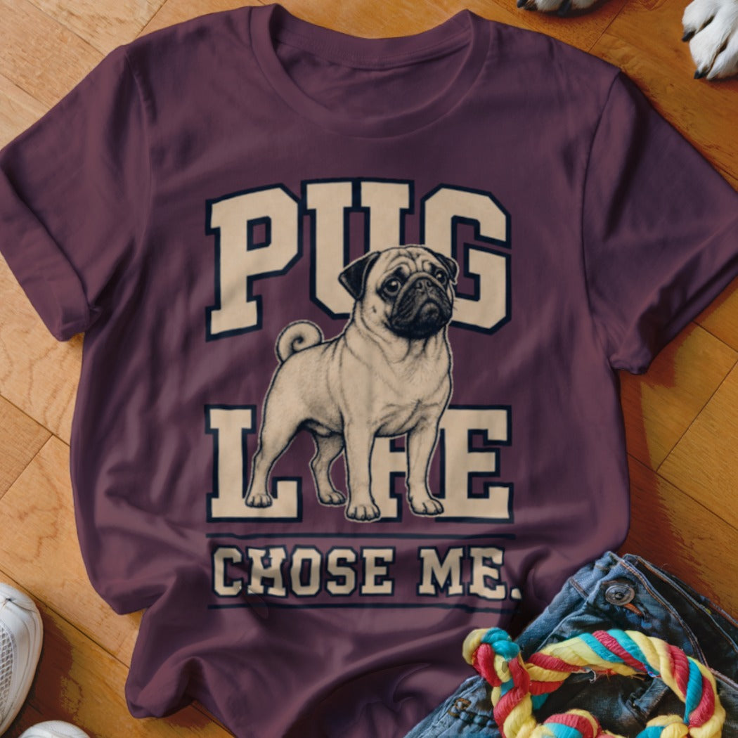 Pug Life chose me text on a maroon t-shirt with a pug illustration.