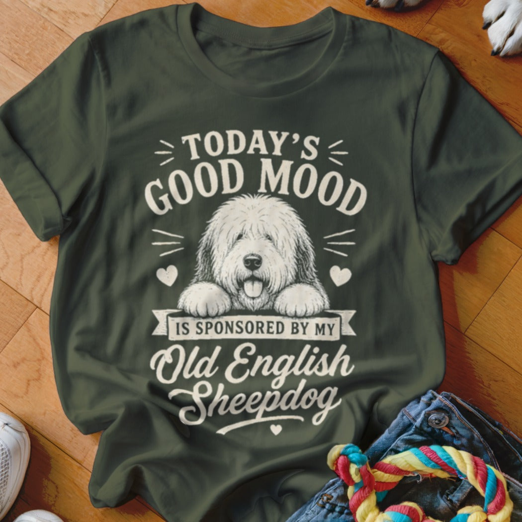 Dark green t-shirt featuring a graphic of an Old English Sheepdog and the text Today's Good Mood Is Sponsored By My Old English Sheepdog.