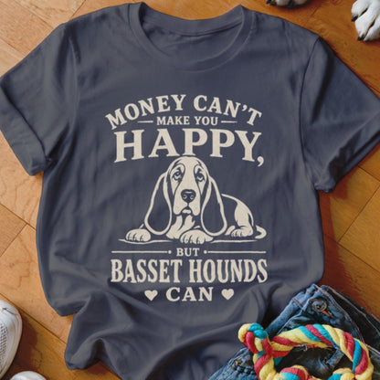 T-shirt with text "Money can't make you happy, but Basset Hounds can" and a Basset Hound graphic.