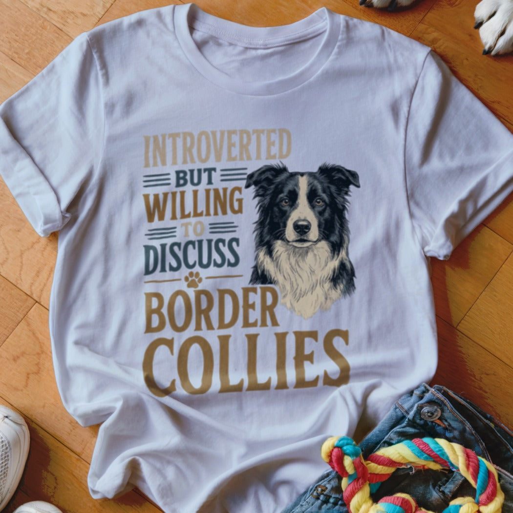 White t-shirt with "Introverted But Willing To Discuss Border Collies" text and dog.
