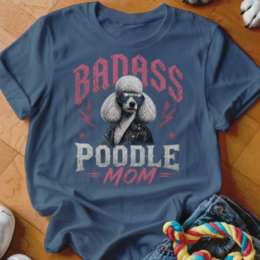 T-shirt with a poodle wearing sunglasses and a leather jacket, text reads "Badass Poodle Mom".