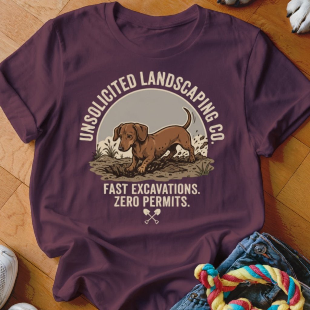 Dachshund Unsolicited Landscaping Co Shirt - The Pawsitive Initiative