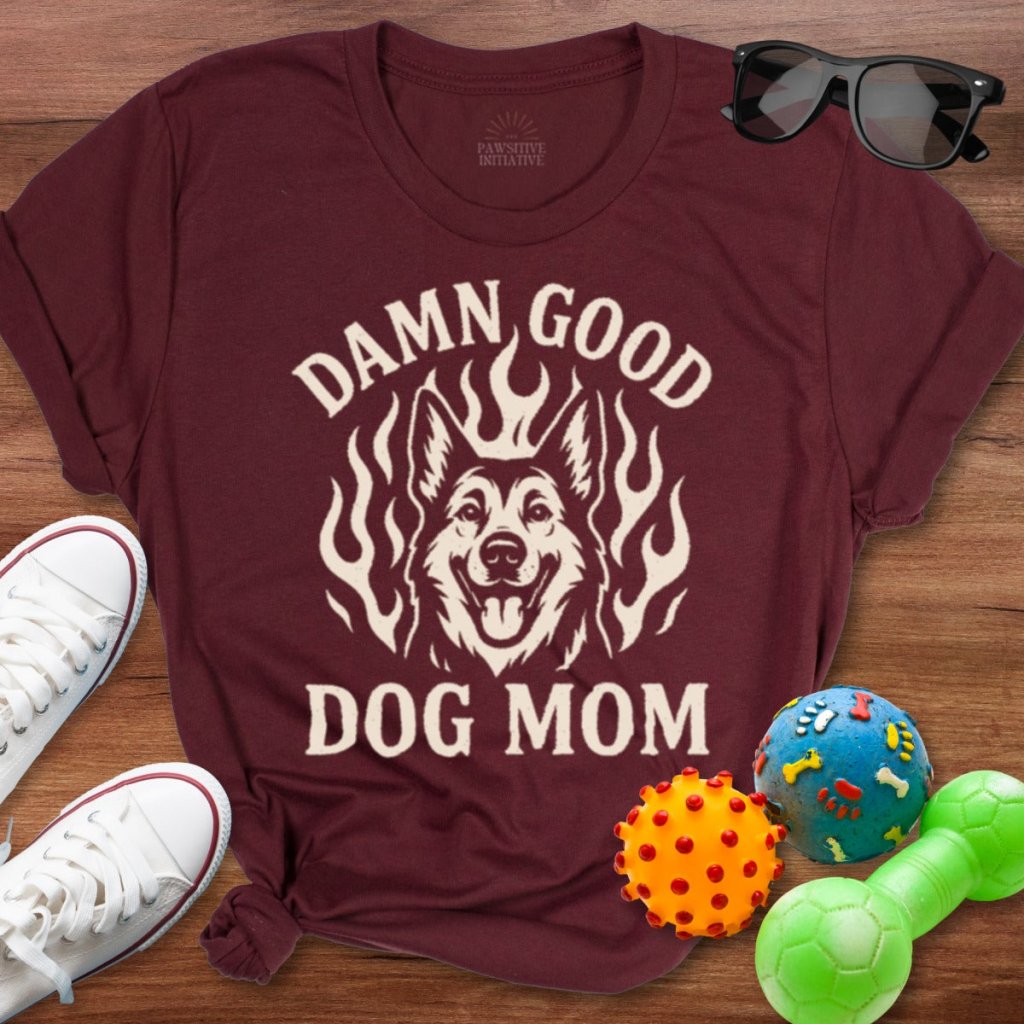 Damn Good Dog Mom Shirt - The Pawsitive Initiative