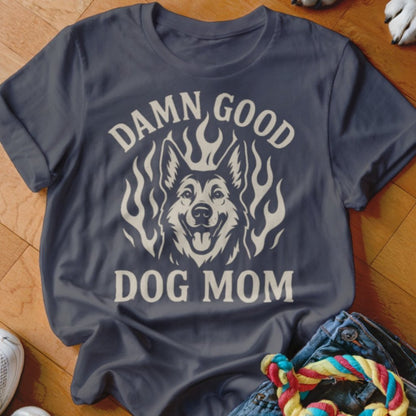 Damn Good Dog Mom Shirt - The Pawsitive Initiative