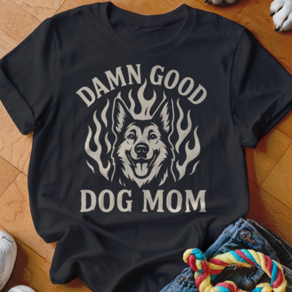 Damn Good Dog Mom Shirt - The Pawsitive Initiative