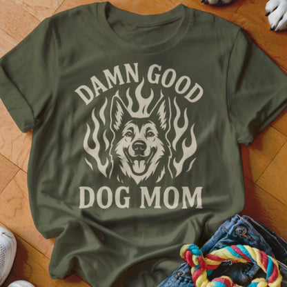 Damn Good Dog Mom Shirt - The Pawsitive Initiative
