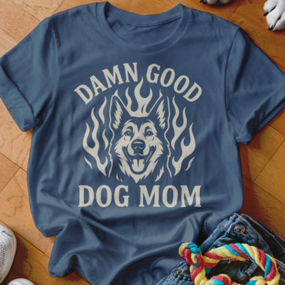 Damn Good Dog Mom Shirt - The Pawsitive Initiative